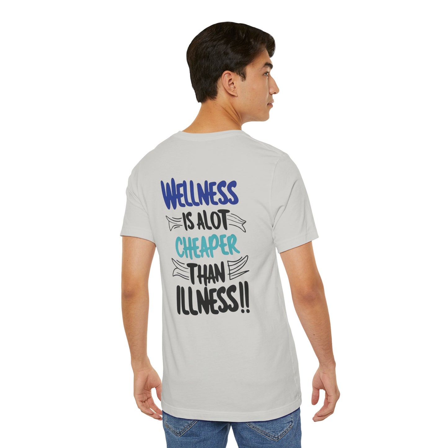 Wellness Is A Lot Cheaper Than Illness - Wellness Awareness T-Shirt - Unisex S-3XL