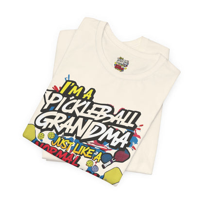 I'm A Pickleball Grandma Just Like a Normal Grandma But Way Cooler! Unisex Jersey Short Sleeve T-shirt For  Active  Grandmothers - Birthday Gift - Holiday Gifts