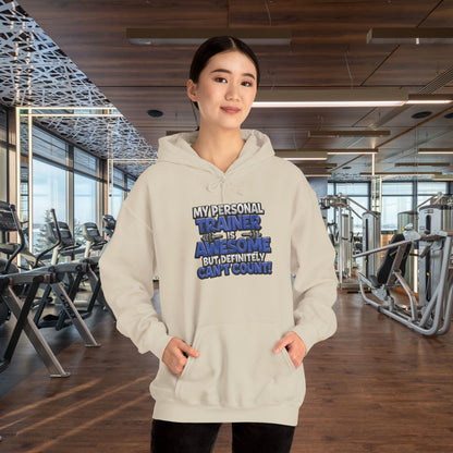 Fitness Humor Hoodie - My Personal Trainer Is Awesome But Definitely Can’t Count! Unisex Heavy Blend™ Hooded Sweatshirt - GYM Sweatshirt - Workout Apparel -