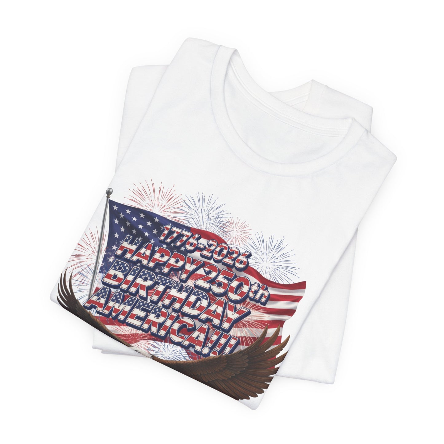 1776-2026 Happy 250th Birthday America!!! 4th of July Eagle T-Shirt | USA Flag & Fireworks Patriotic Tee