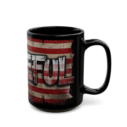 Grateful Print - Against a Vintage American Flag Red White Blue Background Design- Patriotic Mug - 11oz and or 15oz