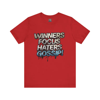 Winners Focus Haters Gossip! Tee - Motivational Graphic Shirt -  Unisex Tee for Casual Wear -  Gift for Friends -  Streetwear Fashion