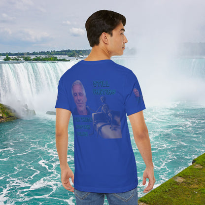 💥 Epstein T-Shirt  💥  Still  Waiting  For  Those  Epstein  Files!  💥  Sizes   XS - 5XL  💥 8  Different  Colors To  Choose  From  💥