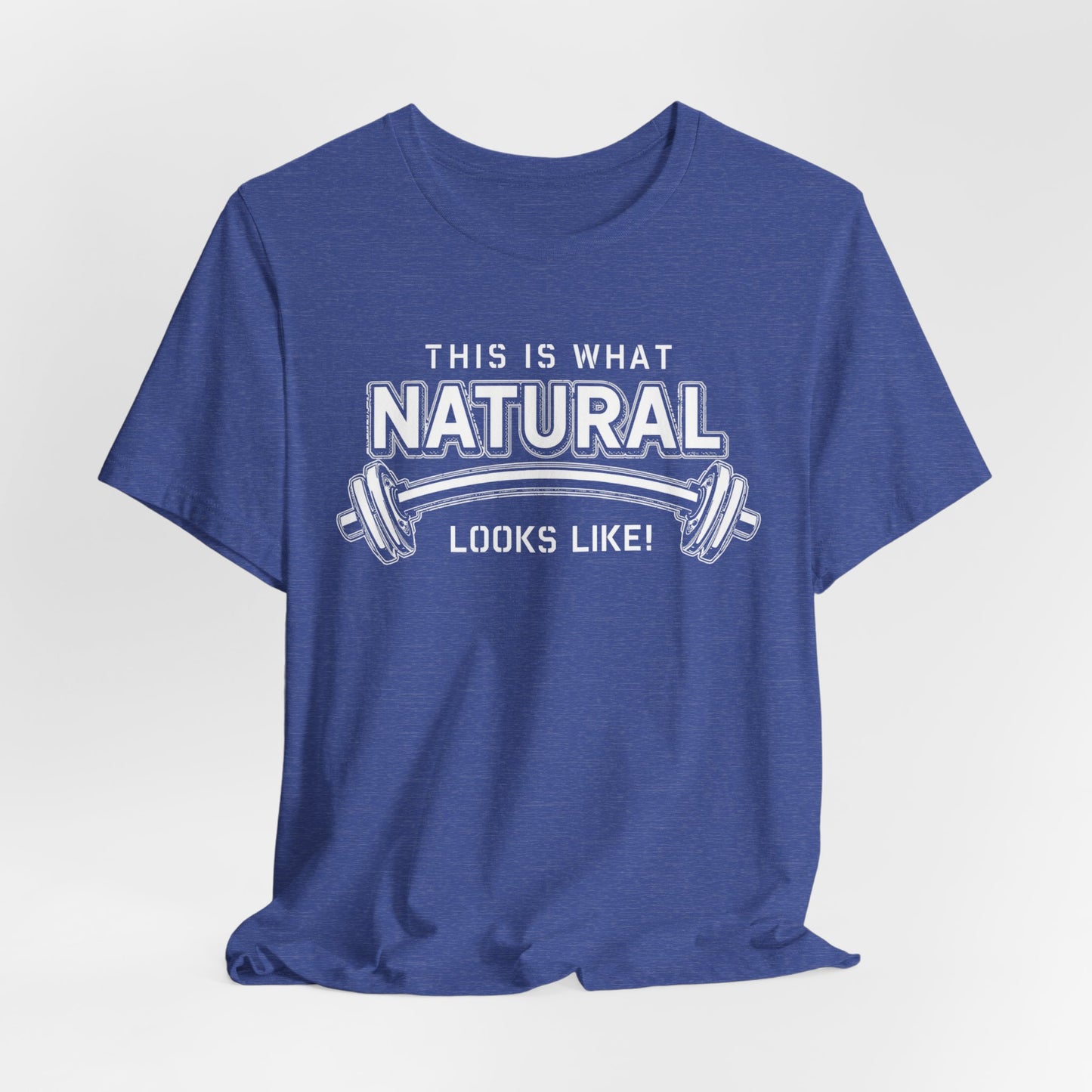 Natural Strength Gym T-Shirt | This Is What Natural Looks Like Tee