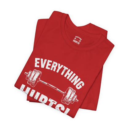 Everything Hurts Gym Life T-Shirt - Funny Workout Tee - Fitness Humor Shirt