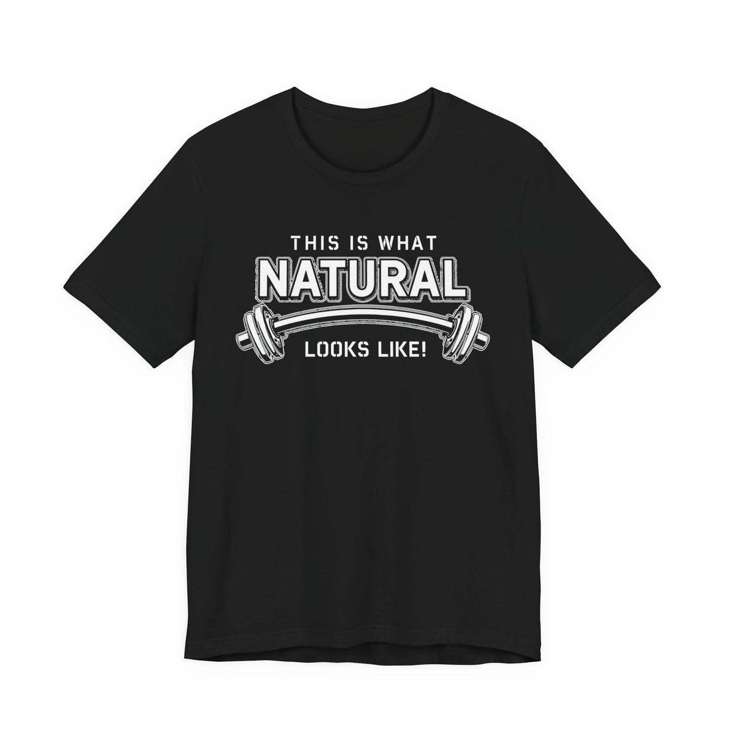 Natural Strength Gym T-Shirt | This Is What Natural Looks Like Tee