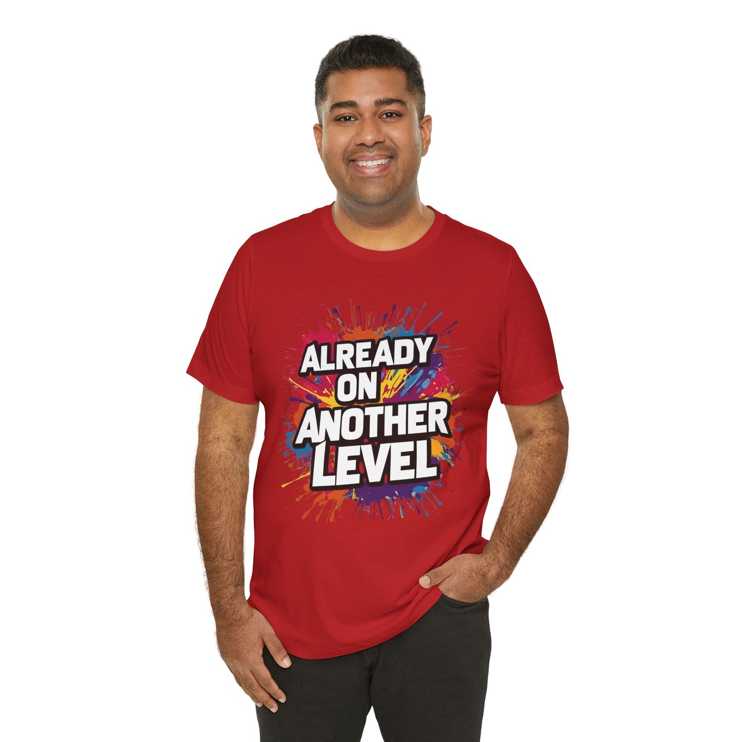 Already on Another Level - Colorful Motivational T-Shirt - Fitness Gym Tee - XS-4XL
