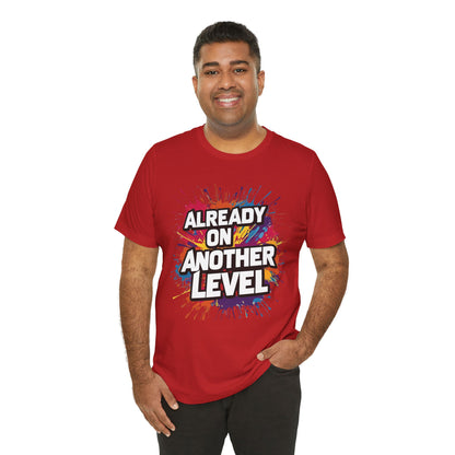 Already on Another Level - Colorful Motivational T-Shirt - Fitness Gym Tee - XS-4XL