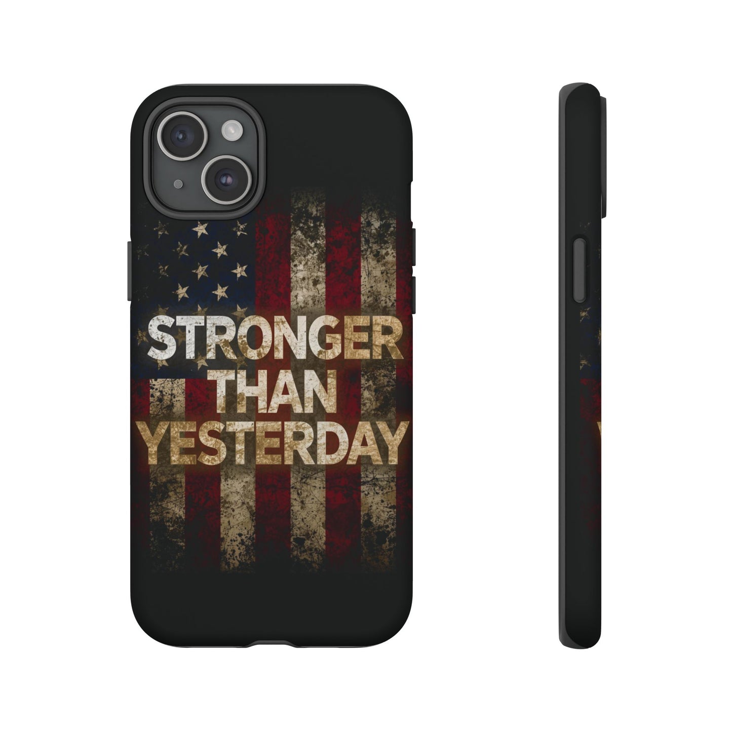 Patriotic Phone Case - Stronger Than Yesterday Print - Against a Vintage American Flag Background - Gift for Veterans, Motivational Quote, USA Pride, Independence Day
