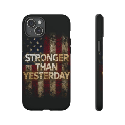 Patriotic Phone Case - Stronger Than Yesterday Print - Against a Vintage American Flag Background - Gift for Veterans, Motivational Quote, USA Pride, Independence Day