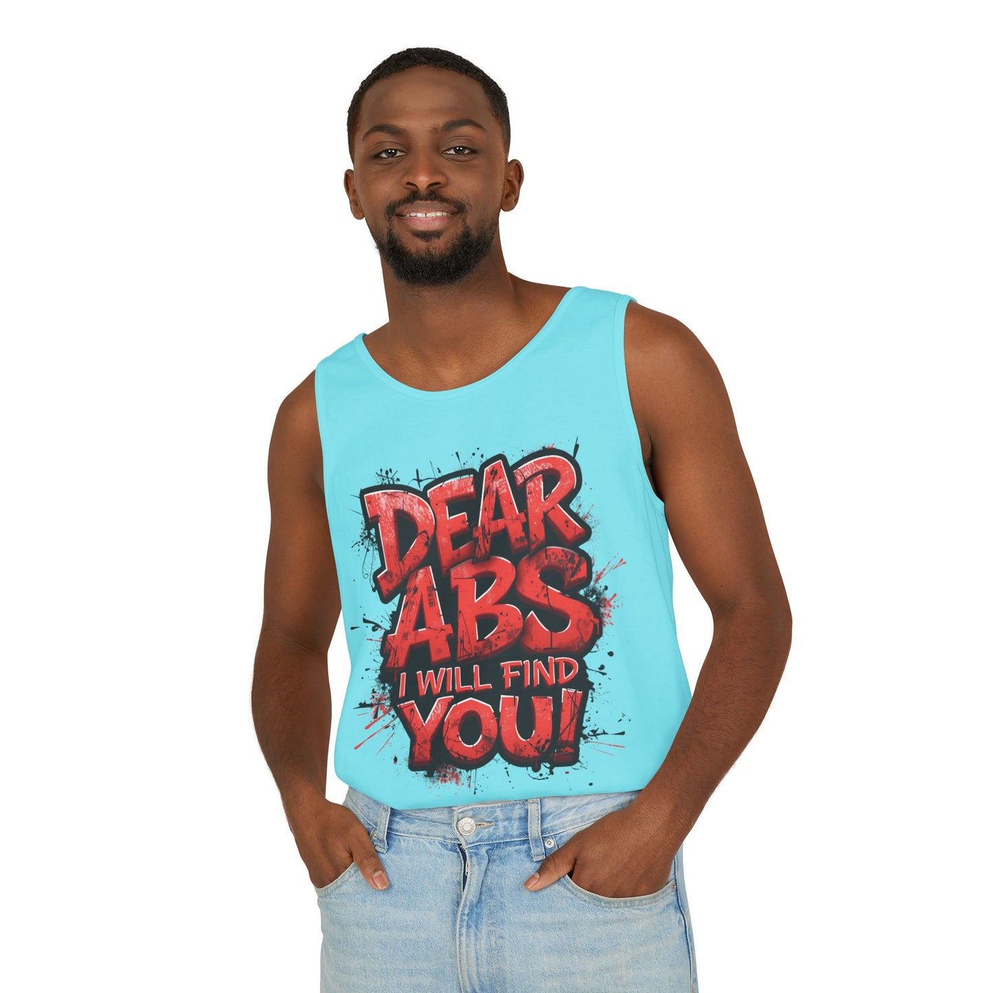 Dear Abs I Will Find You! - Garment-Dyed Tank Top - Funny Gym Tank - Unisex Fitness Apparel - XS-3XL