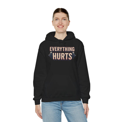 Everything Hurts! Gym Workout Hoodie - Funny Fitness Sweatshirt - Unisex Pullover - S-5XL
