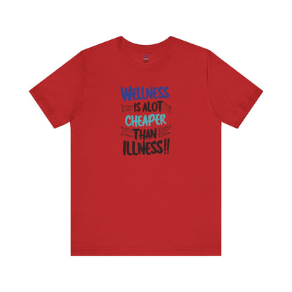 Wellness Awareness Unisex Tee - Wellness Is Alot Cheaper Than Illness!! - Design - S - 3XL - Motivational Health T-Shirt for Self-Care Enthusiasts - Gift for Wellness Events - Positive Vibe Shirt -  [...]