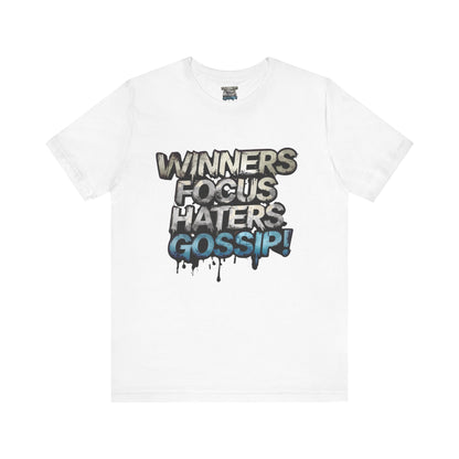 Winners Focus Haters Gossip! Tee - Motivational Graphic Shirt -  Unisex Tee for Casual Wear -  Gift for Friends -  Streetwear Fashion