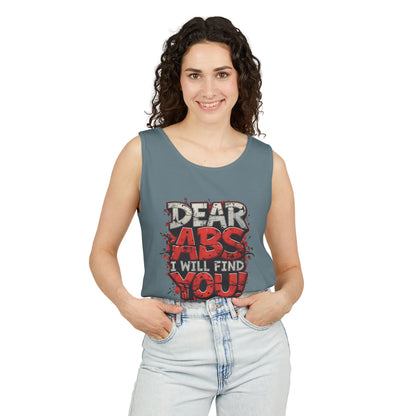Dear Abs I Will Find You! - Garment-Dyed Tank Top - Funny Gym Tank - Unisex Fitness Apparel - XS-3XL