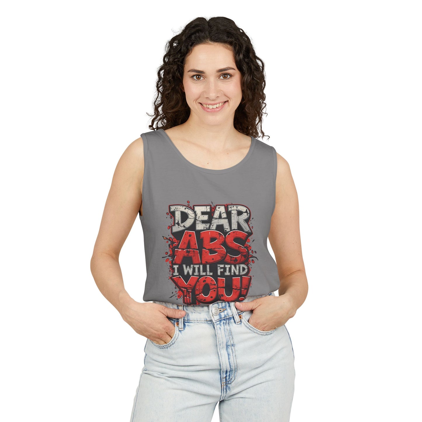 Dear Abs I Will Find You! - Garment-Dyed Tank Top - Funny Gym Tank - Unisex Fitness Apparel - XS-3XL