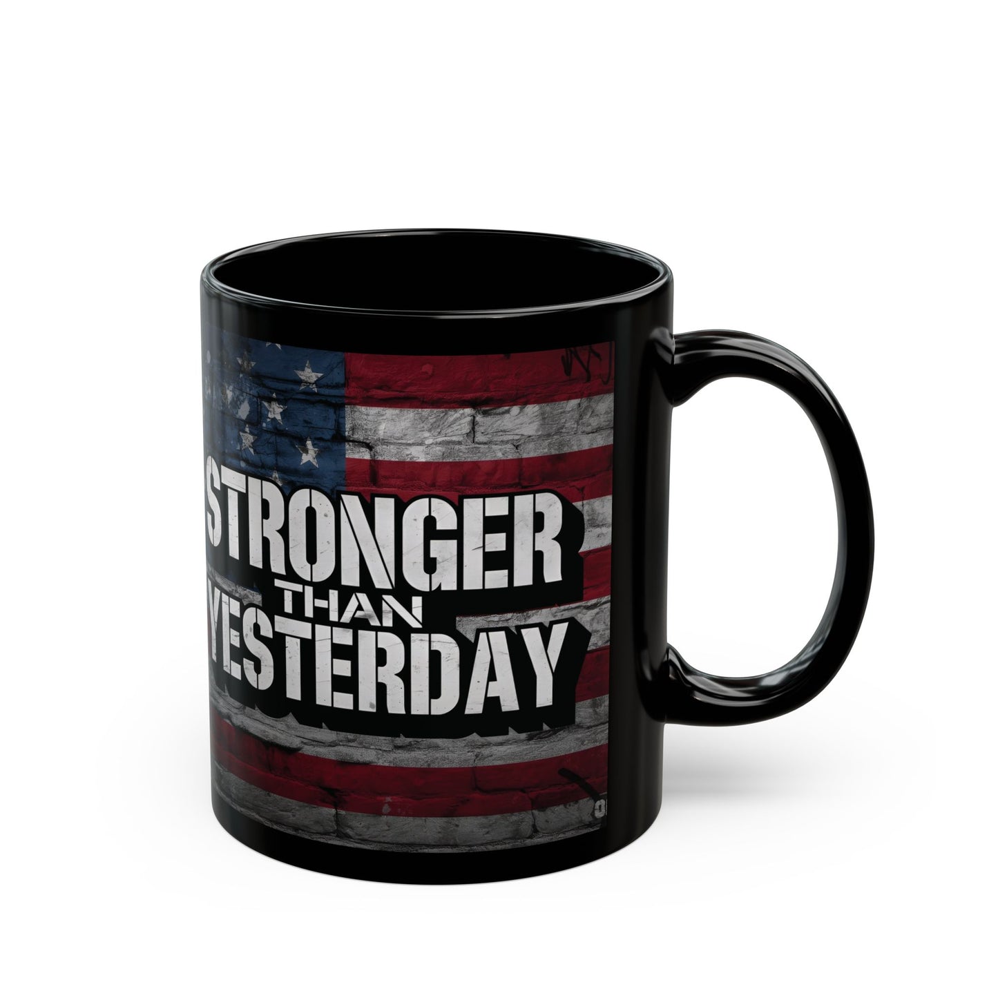 Stronger Than Yesterday Print - Ceramic Black Mug - American Flag Backdrop - Motivational Coffee Cup