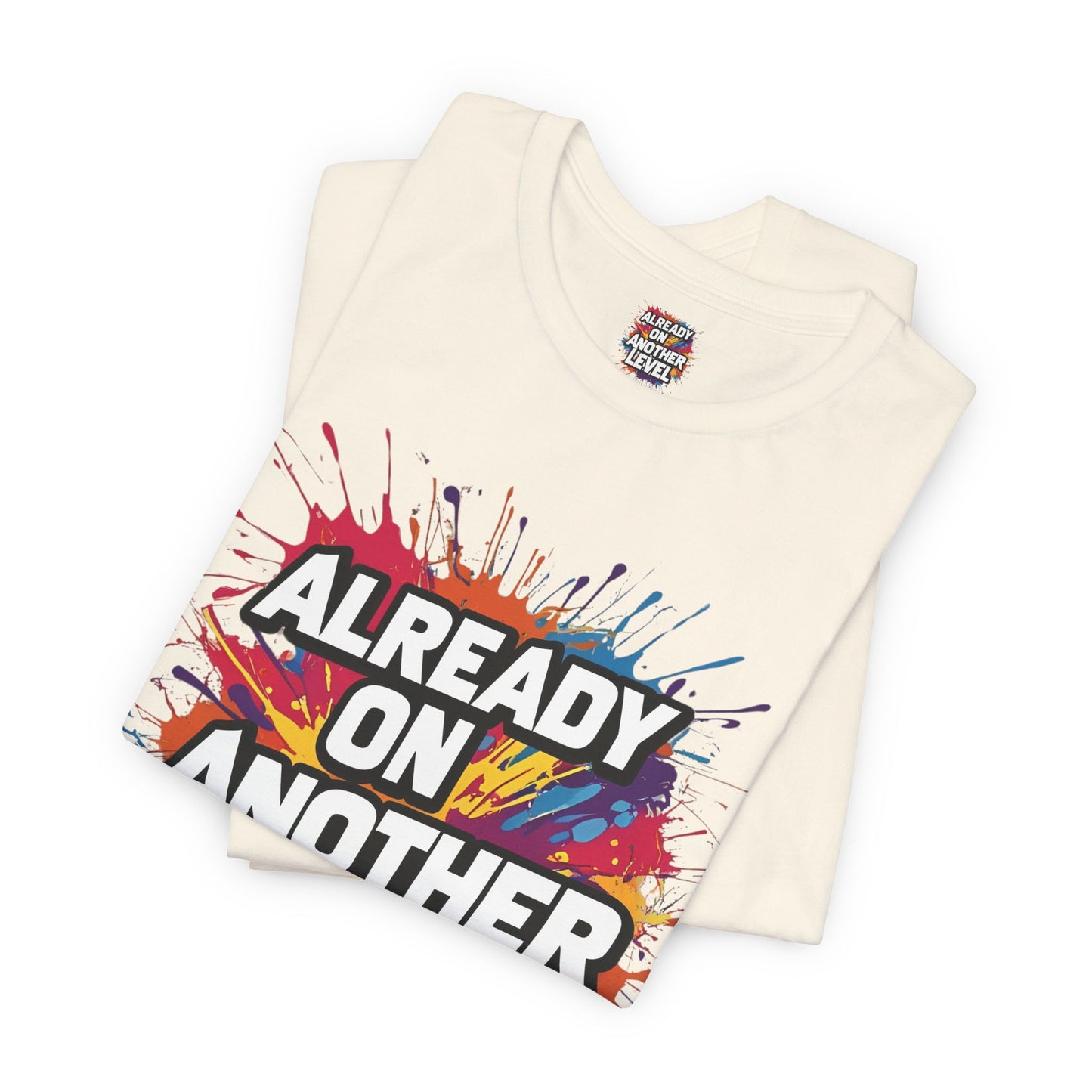 Already on Another Level - Colorful Motivational T-Shirt - Fitness Gym Tee - XS-4XL