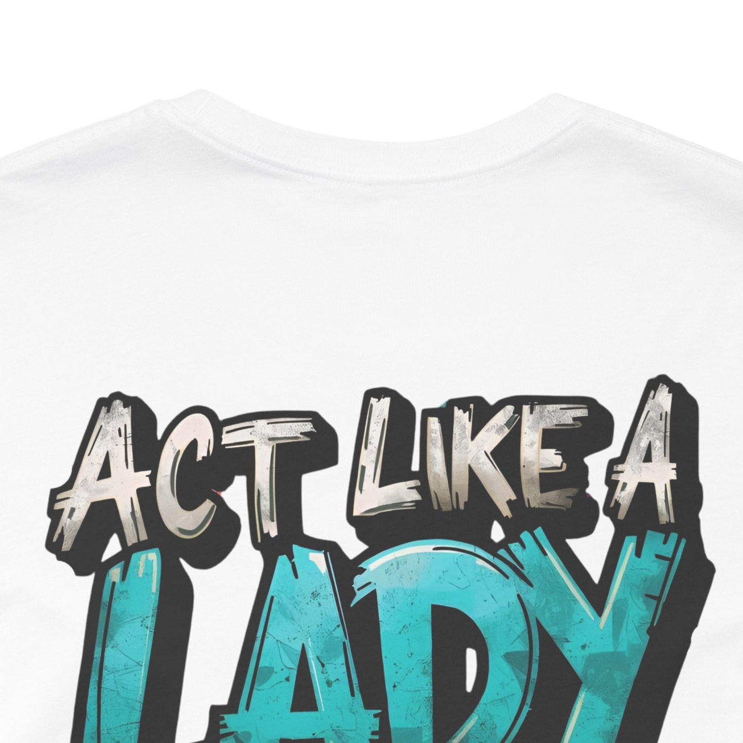 Act Like a Lady Lift Like a Boss - Women's Gym T-Shirt - Empowerment Fitness Tee