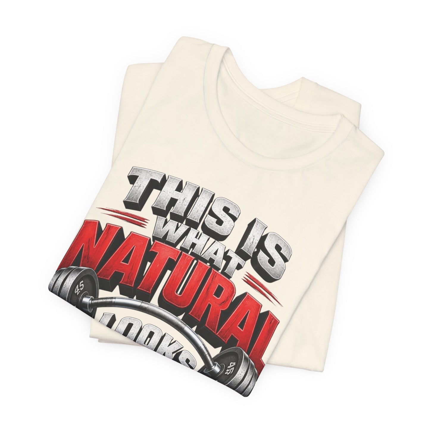Natural Strength Gym T-Shirt | This Is What Natural Looks Like Tee