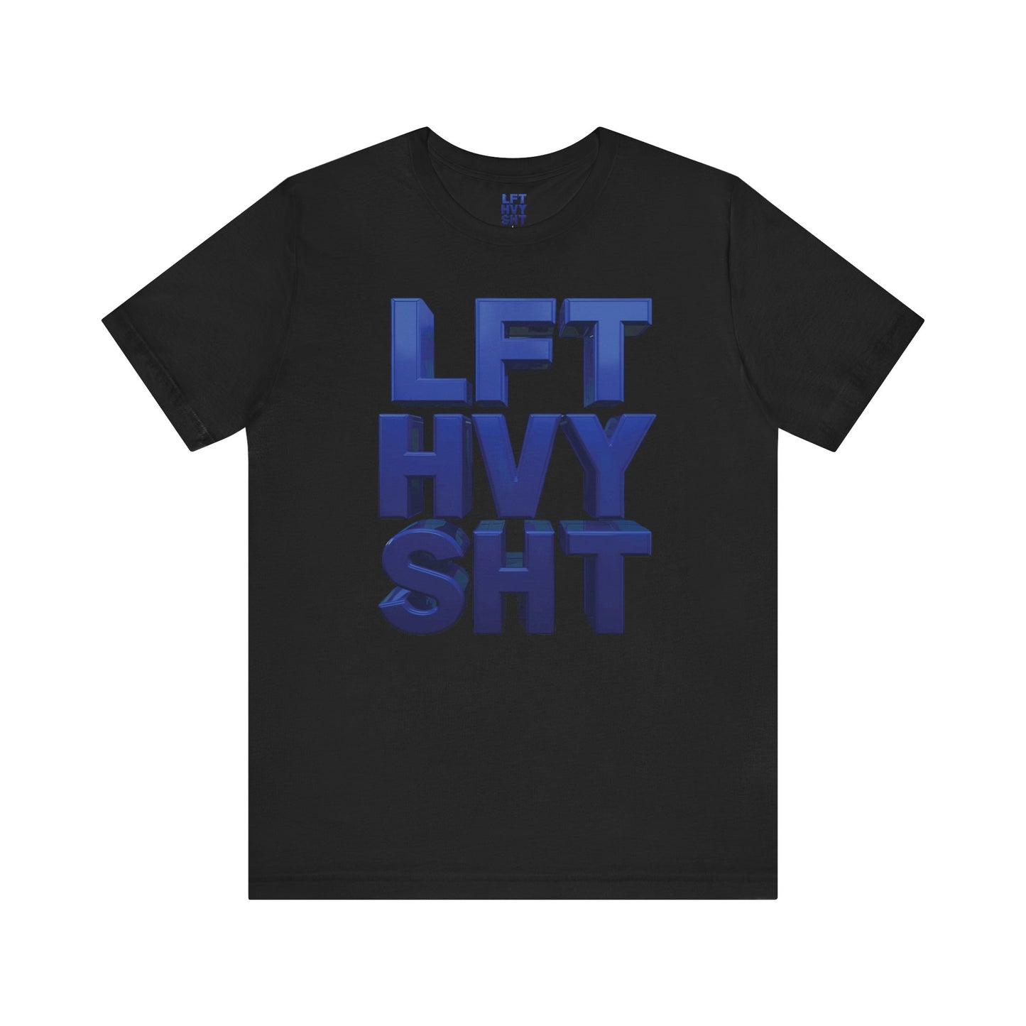 LFT HVY SHT - Lift Heavy Shit - Bold 3D Gym Tee - Fitness