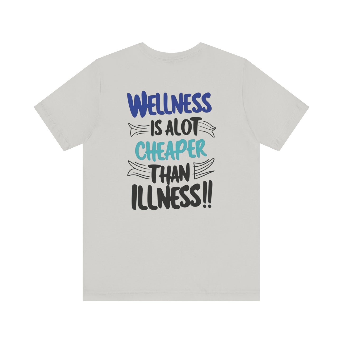 Wellness Is A Lot Cheaper Than Illness - Wellness Awareness T-Shirt - Unisex S-3XL