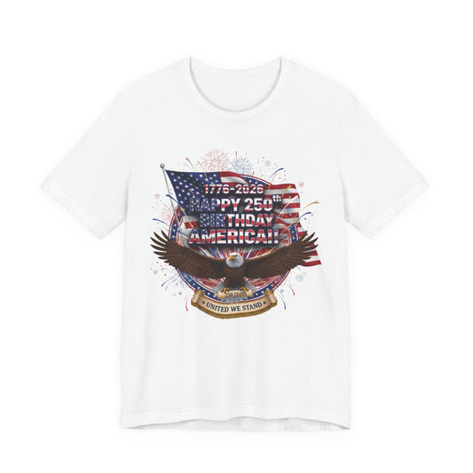 Patriotic Eagle T-Shirt – "Happy 250th Birthday America" 1776-2026 Fourth of July Tee