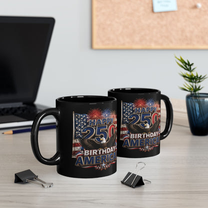 11oz/15oz Black Mug - Happy 250th Birthday America - Patriotic Eagle & Fireworks