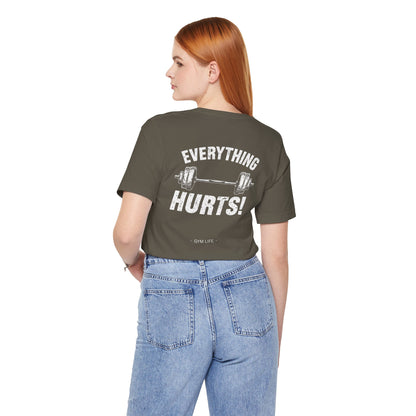Everything Hurts Gym Life T-Shirt - Funny Workout Tee - Fitness Humor Shirt