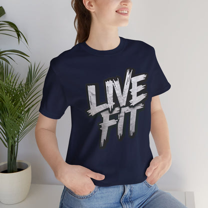 LIVE FIT Unisex Jersey Tee - Fitness Shirt - XS - 4XL -  Workout Apparel -  Motivational T-Shirt - Casual Wear - Gift for Fitness Enthusiasts