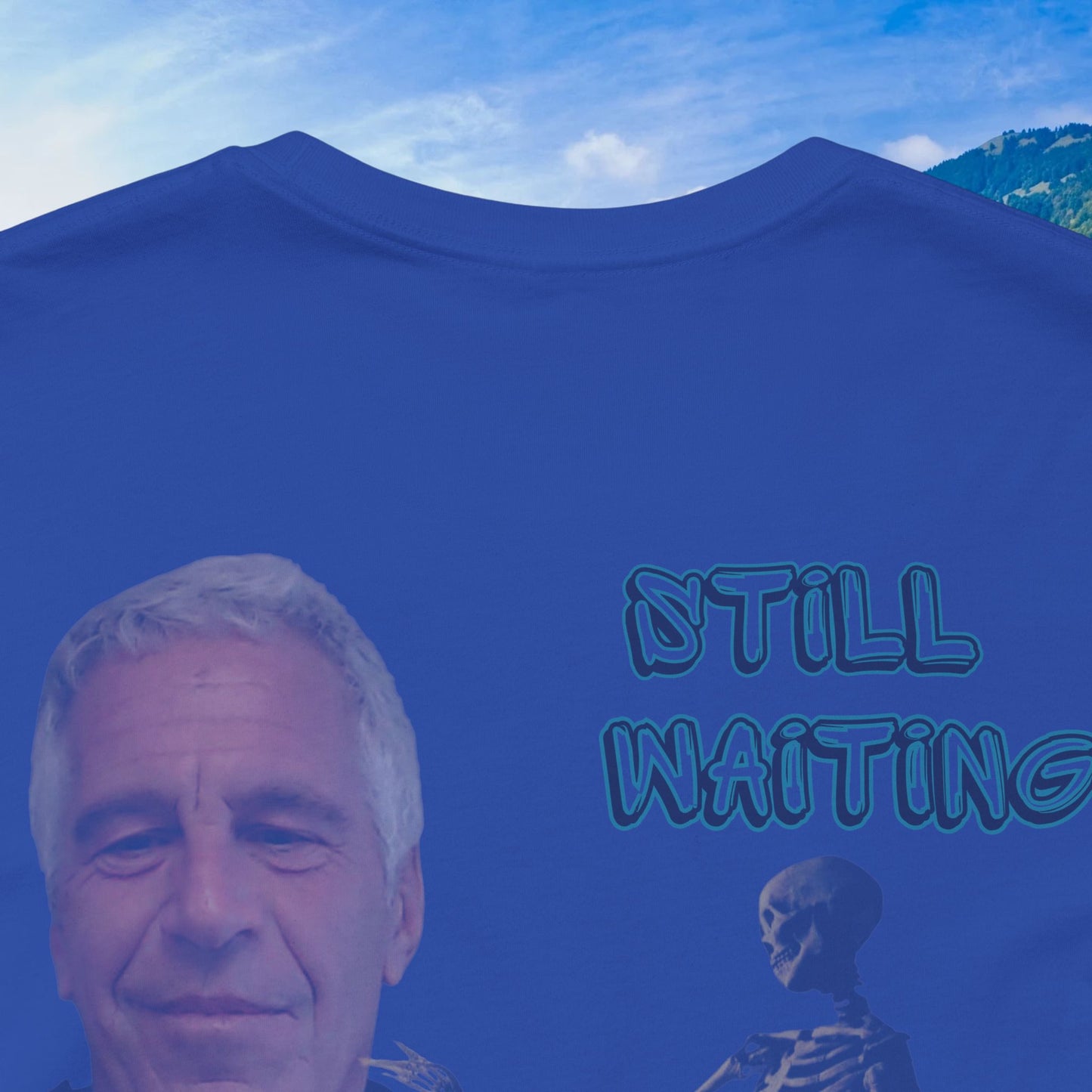 💥 Epstein T-Shirt  💥  Still  Waiting  For  Those  Epstein  Files!  💥  Sizes   XS - 5XL  💥 8  Different  Colors To  Choose  From  💥