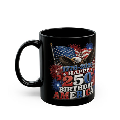 Happy 250th Birthday America Mug | 1776-2026 Patriotic Eagle Flag & Fireworks Black Coffee Cup