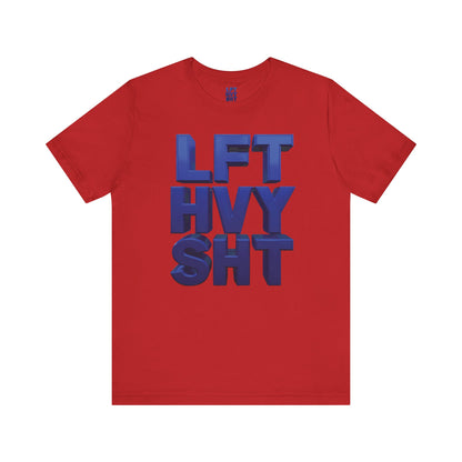 LFT HVY SHT - Lift Heavy Shit - Bold 3D Gym Tee - Fitness