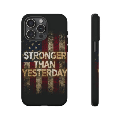 Patriotic Phone Case - Stronger Than Yesterday Print - Against a Vintage American Flag Background - Gift for Veterans, Motivational Quote, USA Pride, Independence Day