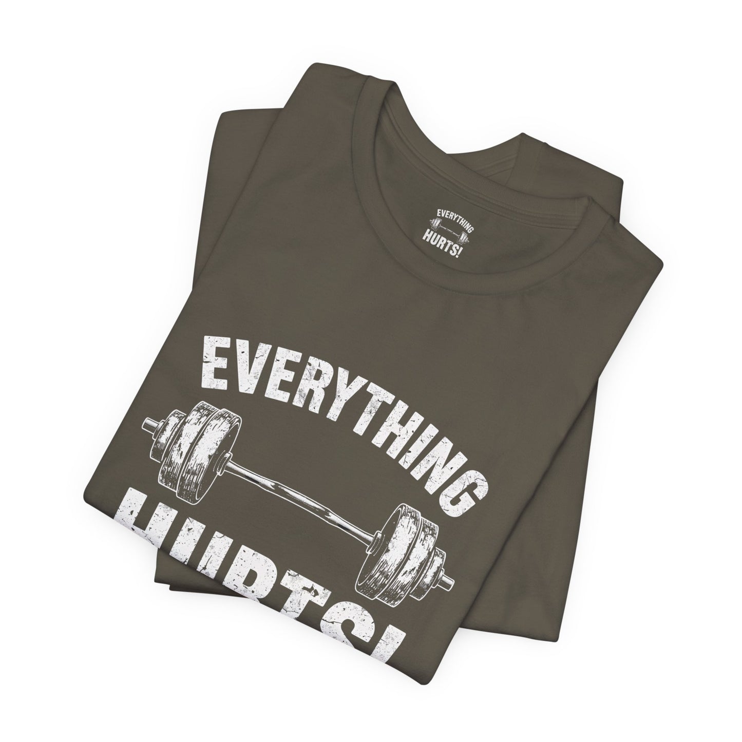 Everything Hurts Gym Life T-Shirt - Funny Workout Tee - Fitness Humor Shirt