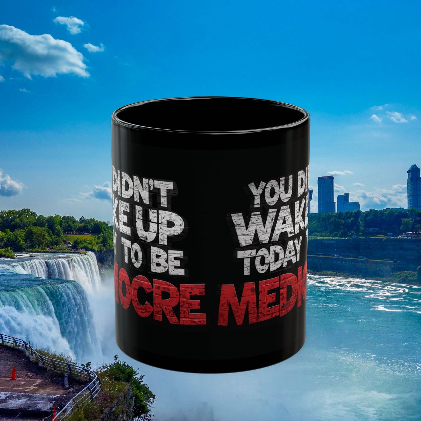 Black Motivational Coffee Mug — You Didn’t Wake Up Today to Be Mediocre - Fitness