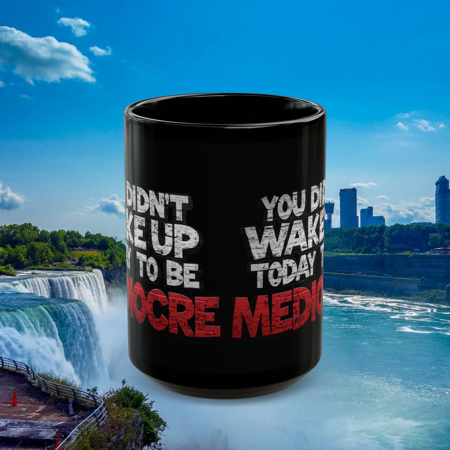 Black Motivational Coffee Mug — You Didn’t Wake Up Today to Be Mediocre - Fitness