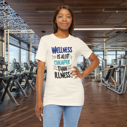 Wellness Is A Lot Cheaper Than Illness - Wellness Awareness T-Shirt - Unisex S-3XL