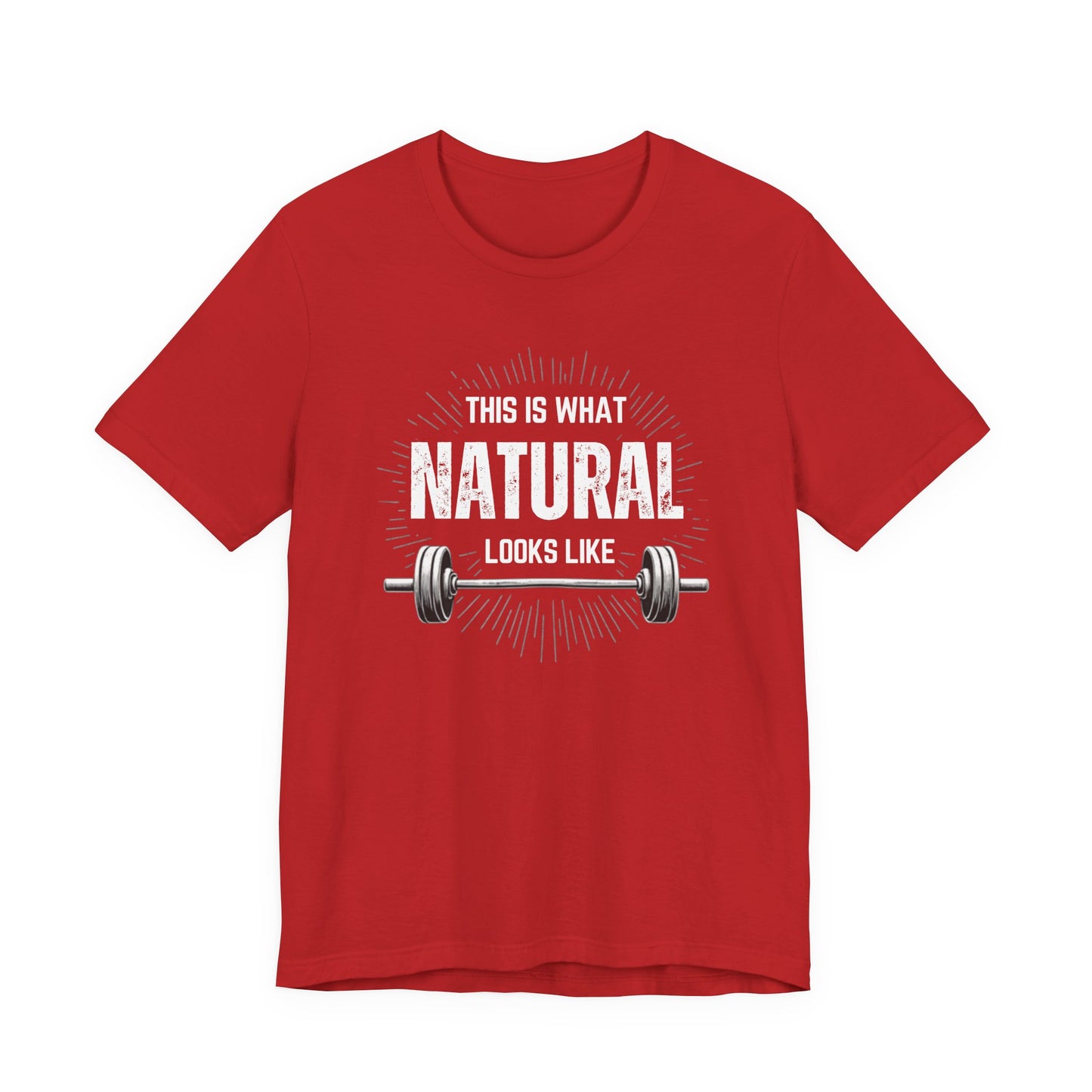 This Is What Natural Looks Like - Barbell T-Shirt | Gym Workout Tee