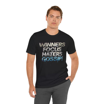 Winners Focus Haters Gossip - Motivational T-Shirt - Bold Graphic Tee - Unisex XS-4XL