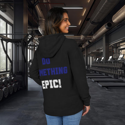 Do Something Epic! Motivational Hoodie - Inspirational Graphic Sweatshirt - Unisex XS-3XL