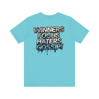 Winners Focus Haters Gossip! Tee - Motivational Graphic Shirt -  Unisex Tee for Casual Wear -  Gift for Friends -  Streetwear Fashion
