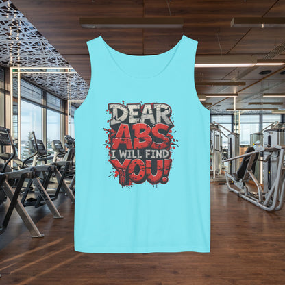 Dear Abs I Will Find You! - Garment-Dyed Tank Top - Funny Gym Tank - Unisex Fitness Apparel - XS-3XL