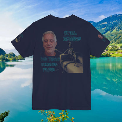💥 Epstein T-Shirt  💥  Still  Waiting  For  Those  Epstein  Files!  💥  Sizes   XS - 5XL  💥 8  Different  Colors To  Choose  From  💥