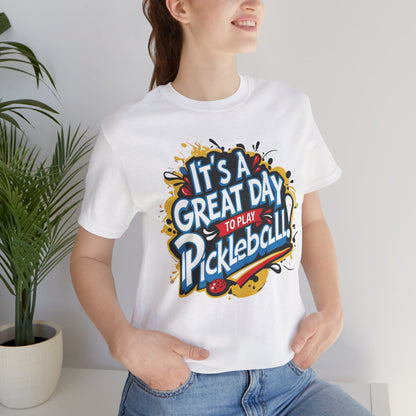 It's a Great Day to Play Pickleball T-Shirt - Unisex Graphic Tee - XS-4XL