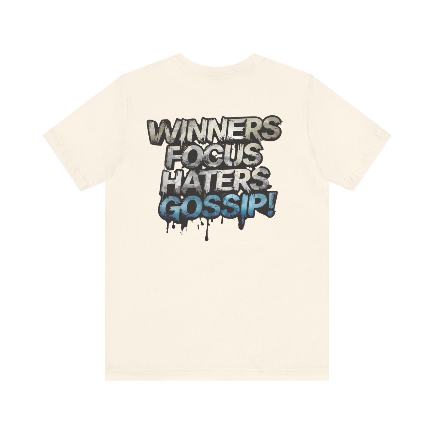Winners Focus Haters Gossip! Tee - Motivational Graphic Shirt -  Unisex Tee for Casual Wear -  Gift for Friends -  Streetwear Fashion