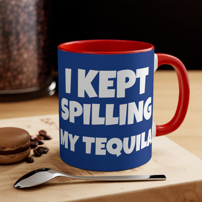 I Tried Running But I Kept Spilling My Tequila!     11oz Accent Mug