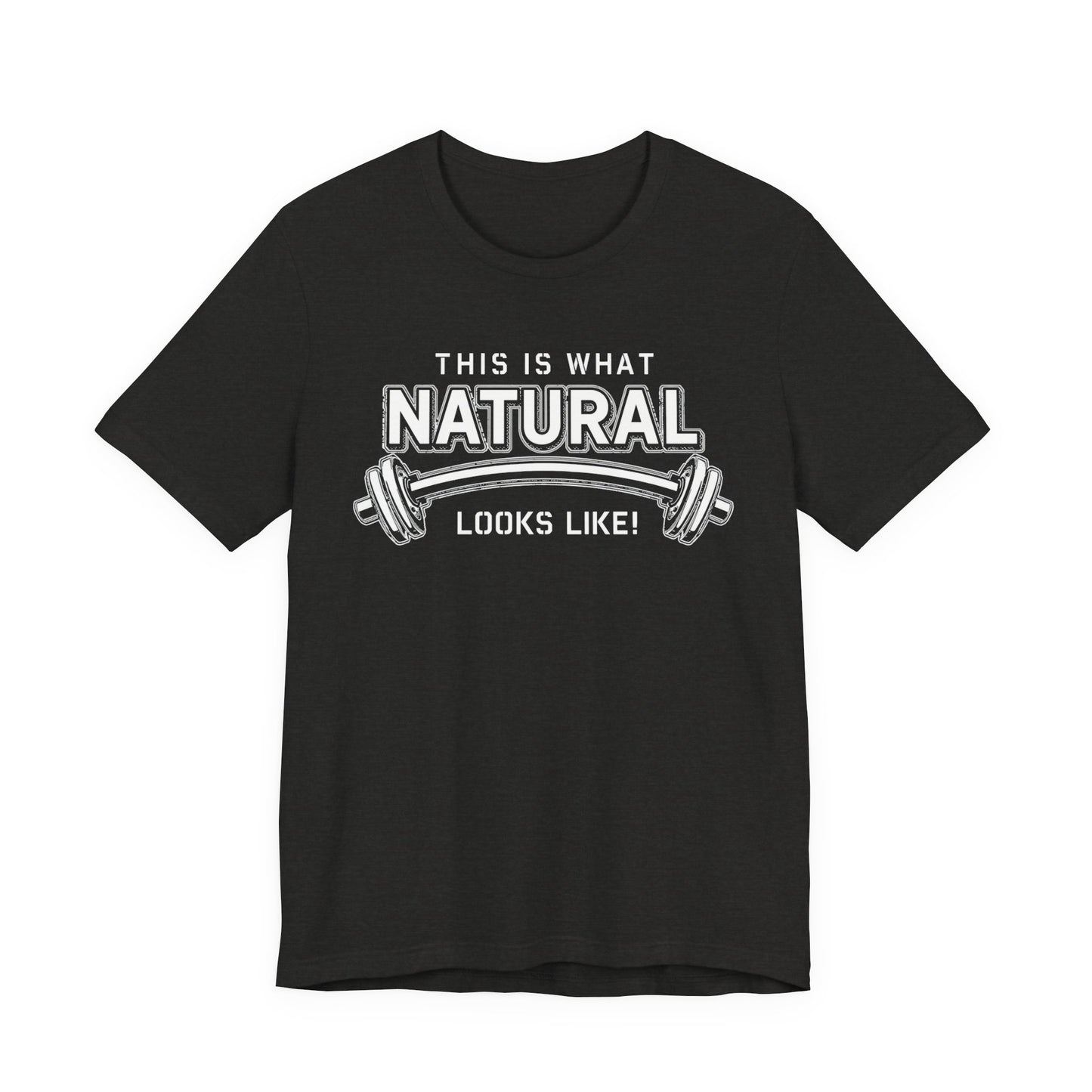 Natural Strength Gym T-Shirt | This Is What Natural Looks Like Tee