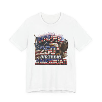 Happy 250th Birthday America T-Shirt | Patriotic Eagle & Flag 4th of July Tee