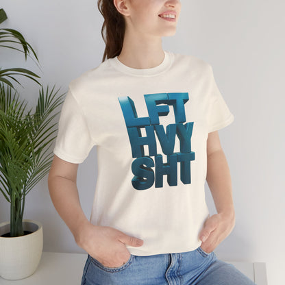 Lift Heavy Shit - LFT HVY SHT - Gym T-Shirt - Motivational Weightlifting Tee
